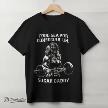 Playera Todo sea por conseguir daddy
